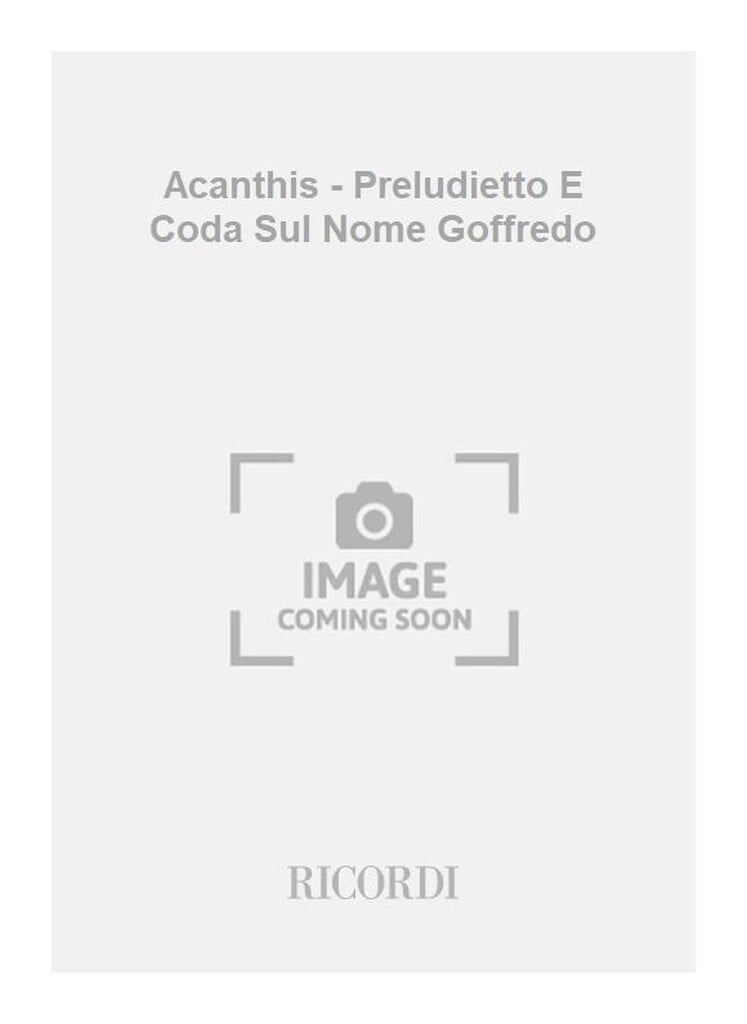 Acanthis - Preludietto E Coda Sul Nome Goffredo
